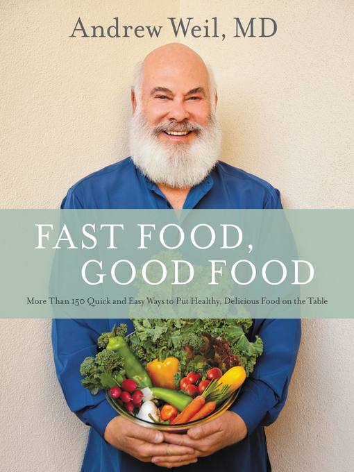Title details for Fast Food, Good Food by Andrew Weil - Available